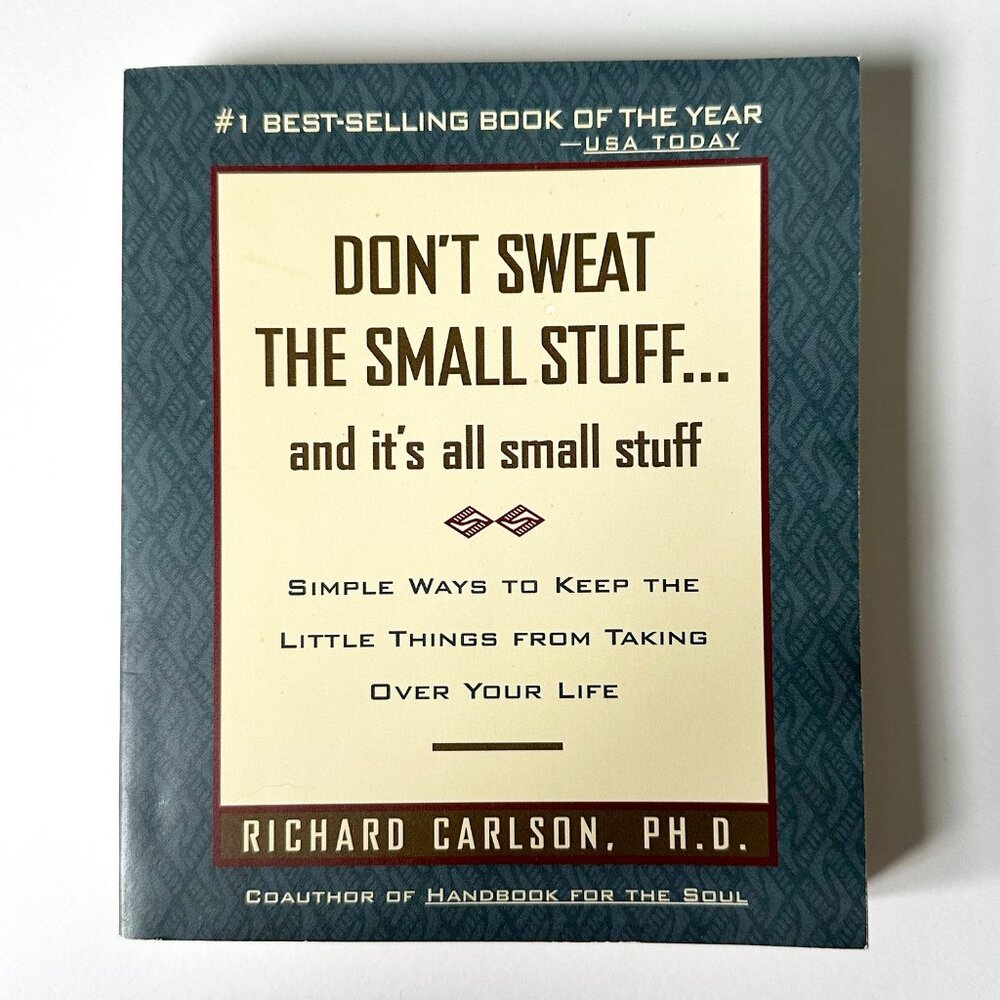 Don’t Sweat the Small Stuff…and it’s all small stuff, Carlson, Book 1997